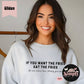 If you want the Fries eat the Fries, No one cares how skinny you are Sweatshirt