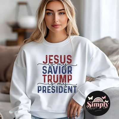 Jesus is my Savior, Trump is my President sweatshirt