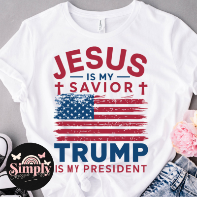 Jesus is my Savior, Trump is my President