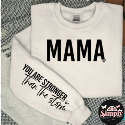 Mama You are stronger than the storm Sweatshirt