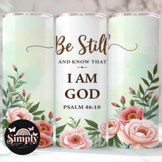 Be Still & know that I am God- Psalm 46:10