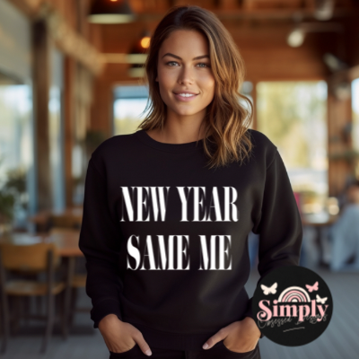 New Year Same Me sweatshirt