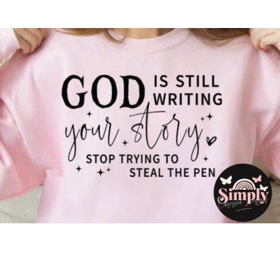 God is still writing your story, Stop stealing the pen