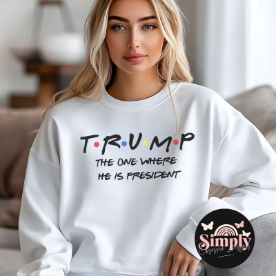 Trump The one where he is President sweatshirt